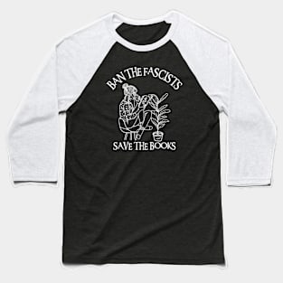 Ban The Fascists Save The Books Baseball T-Shirt